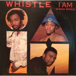 Whistle ‎"I Am" (12")