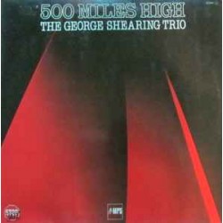The George Shearing Trio - 500 Miles High  (LP)