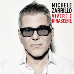 Michele Zarrillo - Vivere E Rinascere (CD)  Michele Zarrillo - Vivere E Rinascere (CD)