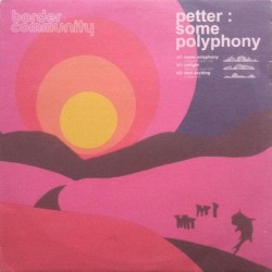 Petter "Some Polyphony" (12")