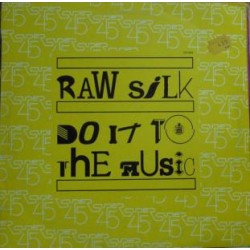 Raw Silk ‎"Do It To The Music" (12")