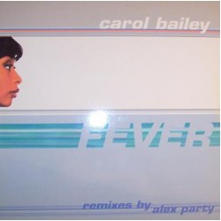 Carol Bailey - Fever (Remixes By Alex Party)  (12")