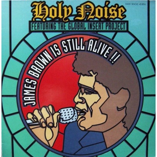 Holy Noise Feat. The Global Insert Project ‎"James Brown Is Still Alive!!" (12")
