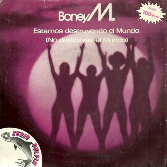 Boney M. ‎"Estamos Destruyendo El Mundo (No Destruyas El Mundo)" (7")