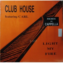 Club House Feat. Carl - Light My Fire (Remixes)  (12")