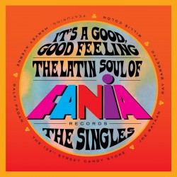 It's A Good, Good Feeling (The Latin Soul Of Fania Records: The Singles) (2xLP - 180g - Gatefold)