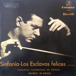 Juan Crisóstomo de Arriaga - Orquesta Filarmonía de España, Rafael Frühbeck De Burgos ‎"Sinfonia - Los Esclavos Felices" (LP)