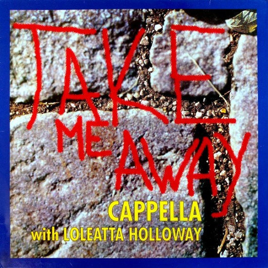 Cappella With Loleatta Holloway ‎"Take Me Away" (12")