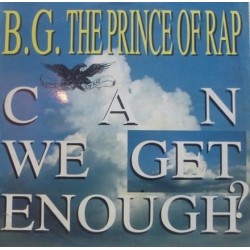 B.G. The Prince Of Rap ‎"Can We Get Enough?" (12")