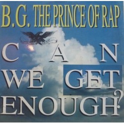 B.G. The Prince Of Rap - Can We Get Enough?  (12") B.G. The Prince Of Rap - Can We Get Enough?  (12")