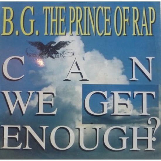 B.G. The Prince Of Rap ‎"Can We Get Enough?" (12")