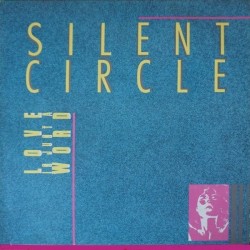 Silent Circle - Love Is Just A Word  (12")