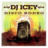 DJ Icey - Disco Rodeo  (CD) DJ Icey - Disco Rodeo  (CD)