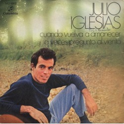 Julio Iglesias - Cuando Vuelva A Amanecer / A Veces Pregunto Al Viento (7")  Julio Iglesias - Cuando Vuelva A Amanecer / A Veces Pregunto Al Viento (7")