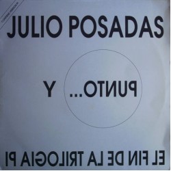 Julio Posadas "Y Punto... El Fin De La Trilogia Pi" (12")