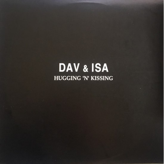 Dav & Isa "Hugging 'N' Kissing" (12")