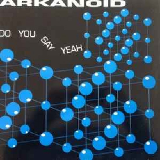 Arkanoid ‎"Do You Say Yeah" (12")