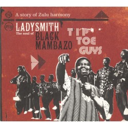 Ladysmith Black Mambazo ‎"Tip Toe Guys: The Soul Of - A Story Of Zulu Harmony" (2xCD)