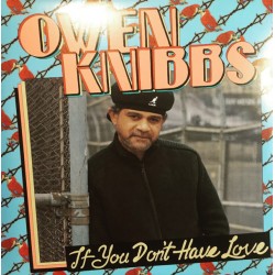 Owen Knibbs - If You Don't Have Love  (LP) Owen Knibbs - If You Don't Have Love  (LP)