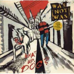 Was (Not Was) - What Up, Dog?  (LP)* Was (Not Was) - What Up, Dog?  (LP)*