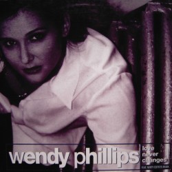 Wendy Phillips - Love Never Changes  (12")