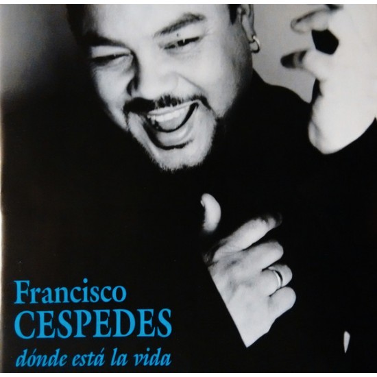 Francisco Céspedes ‎"Dónde Está La Vida" (CD) 