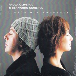 Paula Oliveira & Bernardo Moreira ‎"Lisboa Que Adormece" (CD - Digipack) 