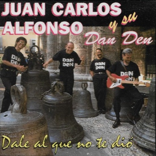 Juan Carlos Alfonso Y Su Dan Den ‎"Dale Al Que No Te Dió" (CD) 
