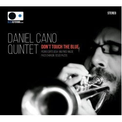 Daniel Cano Quintet - Don't Touch The Blue (CD - Digipack)  Daniel Cano Quintet - Don't Touch The Blue (CD - Digipack)