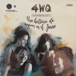 4WQ - Fourwomenquartet - Una Historia De Mujeres En El Jazz (CD)  4WQ - Fourwomenquartet - Una Historia De Mujeres En El Jazz (CD)