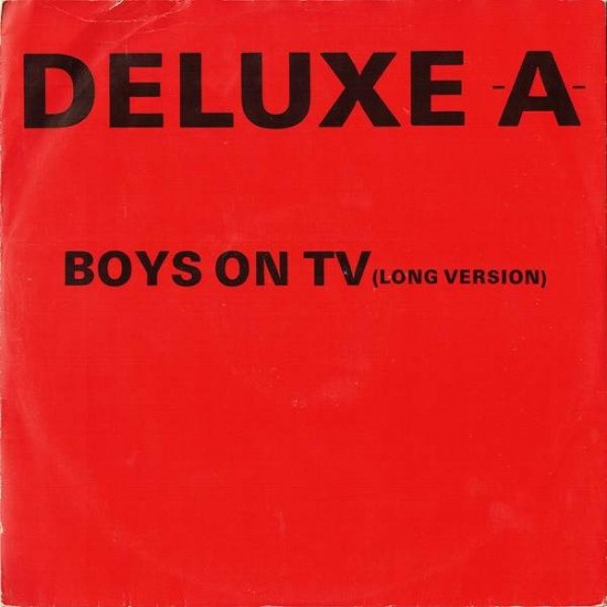 Deluxe -A- "Boys On TV (Long Version)" (12")