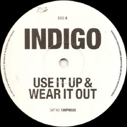 Indigo / Utopia - Use It Up & Wear It Out / Feel The Need In Me (12") 