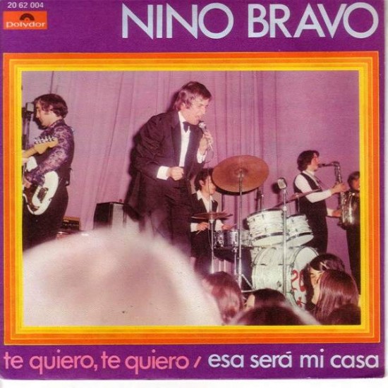 Nino Bravo ‎"Te Quiero, Te Quiero / Esa Será Mi Casa" (7")