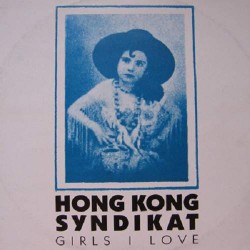 Hongkong Syndikat - Girls I Love (12" - Vinilo Color Azul)  Hongkong Syndikat - Girls I Love (12" - Vinilo Color Azul)