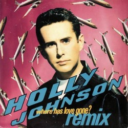 Holly Johnson ‎"Where Has Love Gone? (Remix)" (12")