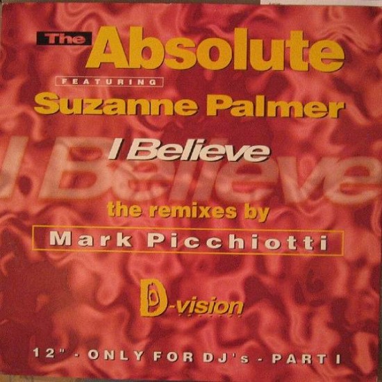 The Absolute Featuring Suzanne Palmer ‎"I Believe (The Remixes By Mark Picchiotti)" (12")