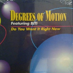 Degrees Of Motion Featuring Biti "Do You Want It Right Now" (12")
