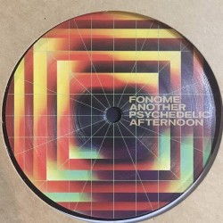 Fonome - Another Psychedelic Afternoon (12") 