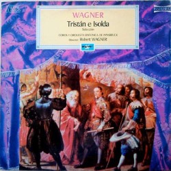 Wagner : Robert Wagner , Coros Y Orquesta Sinfonica De Innsbruck - Tristán E Isolda (Selección) (LP)  Wagner : Robert Wagner , Coros Y Orquesta Sinfonica De Innsbruck - Tristán E Isolda (Selección) (LP)