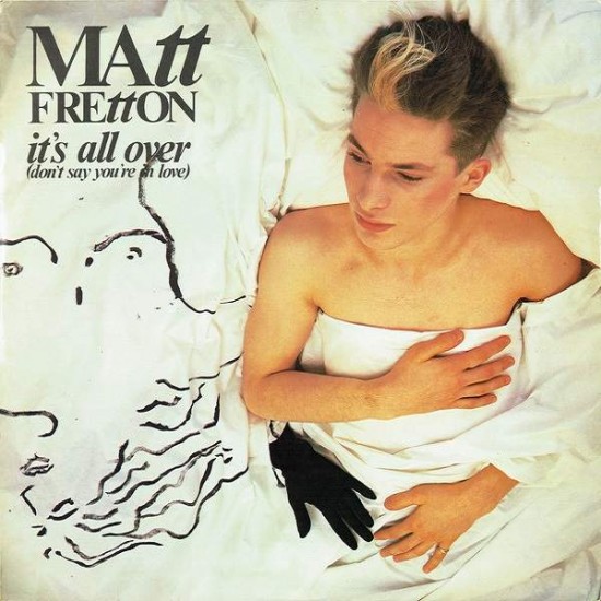 Matt Fretton ‎"It's All Over (Don't Say You're In Love)" (12")