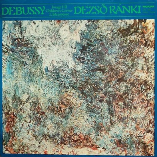Debussy - Dezső Ránki ‎"Image I-II / Children's Corner / L'Isle Joyeuse" (LP) 