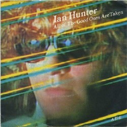 Ian Hunter - All Of The Good Ones Are Taken (12") Ian Hunter - All Of The Good Ones Are Taken (12")