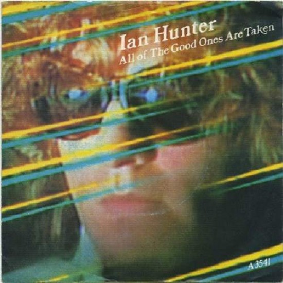 Ian Hunter ‎"All Of The Good Ones Are Taken" (12")