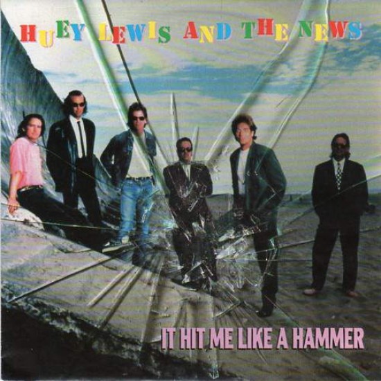 Huey Lewis And The News "It Hit Me Like A Hammer" (7")