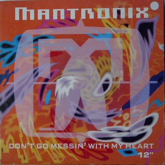 Mantronix  "Don't Go Messin' With My Heart" (12")