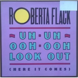 Roberta Flack - Uh-Uh Ooh-Ooh Look Out (Here It Comes) (12")  Roberta Flack - Uh-Uh Ooh-Ooh Look Out (Here It Comes) (12")