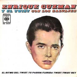 Enrique Guzmán Con Los Salvajes - El Ritmo Del Twist / Tu Pasion / Florida Twist / Twist Hey (7")  Enrique Guzmán Con Los Salvajes - El Ritmo Del Twist / Tu Pasion / Florida Twist / Twist Hey (7")