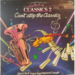 Louis Clark - Conducting The Royal Philharmonic Orchestra - Hooked On Classics 2 - Can't Stop The Classics (LP) 