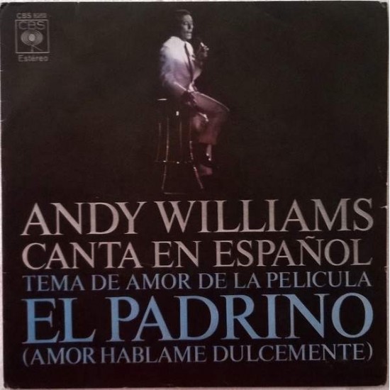 Andy Williams ‎– Canta En Español - Tema De Amor De La Película "El Padrino" (Amor Háblame Dulcemente)" (7")