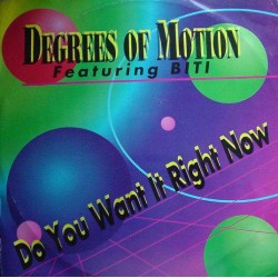 Degrees Of Motion Featuring Biti - Do You Want It Right Now (12") 